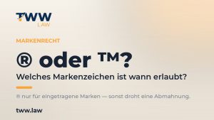 ® oder ™ — welches Markenzeichen ist wann erlaubt (TWW.LAW)